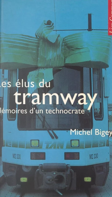 Les élus du tramway - Michel Bigey - FeniXX réédition numérique