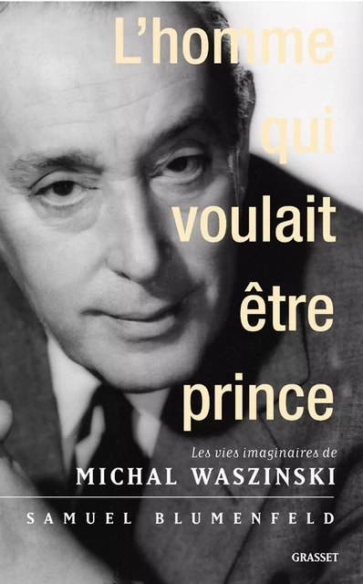 L'homme qui voulait être prince - Samuel Blumenfeld - Grasset