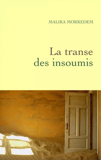 La transe des insoumis - Malika Mokeddem - Grasset