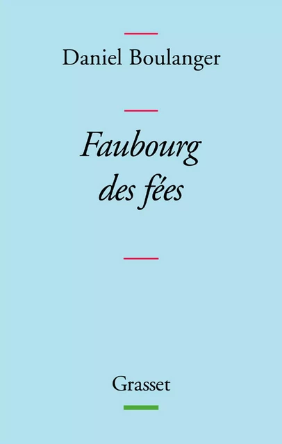 Faubourg des fées - Daniel Boulanger - Grasset