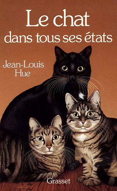 Le chat dans tous ses états - Jean-Louis Hue - Grasset