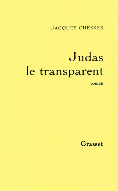 Judas le transparent - Jacques Chessex - Grasset