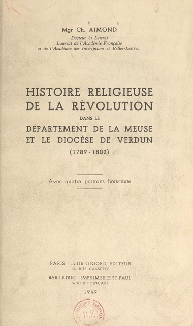 Histoire religieuse de la Révolution dans le département de la Meuse et le diocèse de Verdun (1789-1802) - Charles Aimond - FeniXX réédition numérique