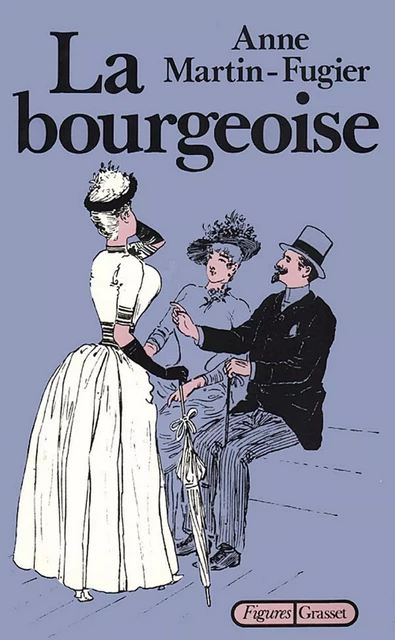 La bourgeoise - Anne Martin-Fugier - Grasset