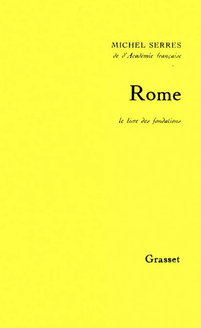 Rome. Le livre des fondations - Michel Serres - Grasset