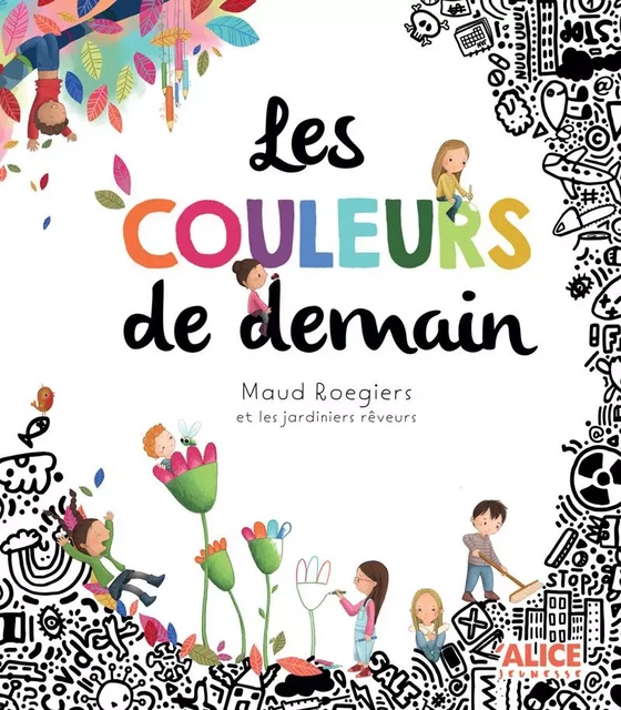 Les couleurs de demain - Maud Roegiers - Alice Éditions SRL