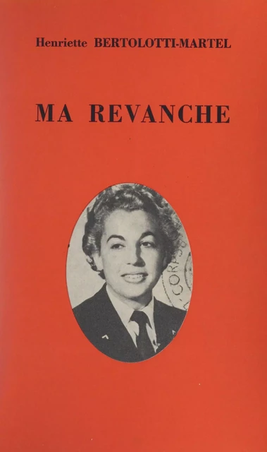 Ma revanche - Henriette Bertolotti-Martel - FeniXX réédition numérique