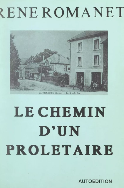 Le chemin d'un prolétaire - René Romanet - FeniXX réédition numérique