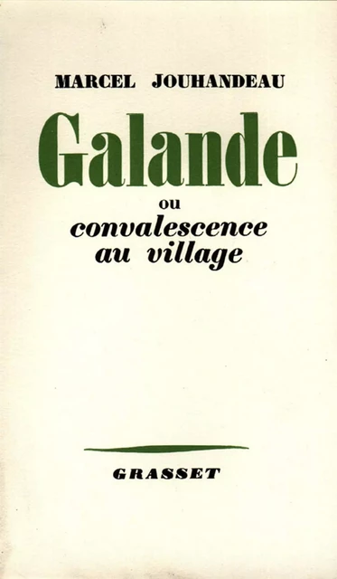 Galande ou convalescence au village - Marcel Jouhandeau - Grasset