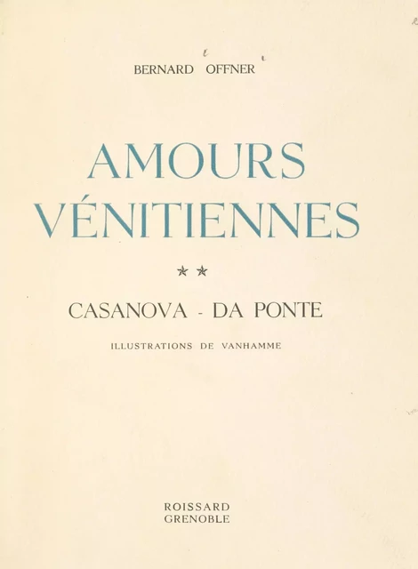 Amours vénitiennes (2). Casanova, da Ponte - Bernard Offner - FeniXX réédition numérique