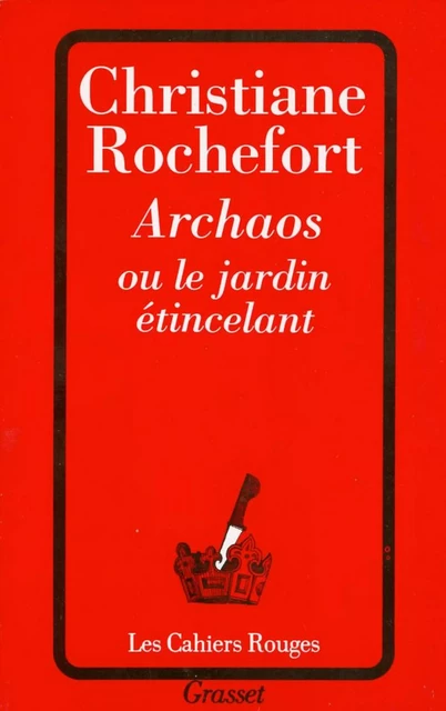 Archaos ou le jardin étincelant - Christiane Rochefort - Grasset