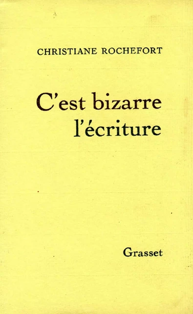 C'est bizarre l'écriture - Christiane Rochefort - Grasset