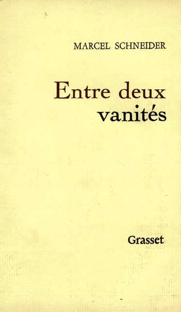 Entre deux vanités - Marcel Schneider - Grasset