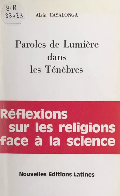 Paroles de lumière dans les ténèbres - Alain Casalonga - FeniXX réédition numérique