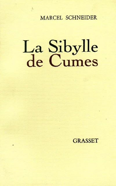 La sibylle de Cumes - Marcel Schneider - Grasset