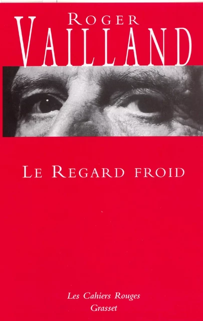 Le regard froid - Roger Vailland - Grasset