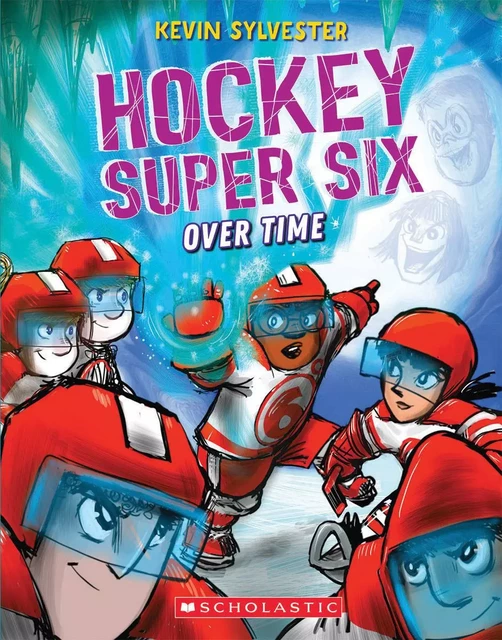 Over Time (Hockey Super Six) - Kevin Sylvester - Scholastic Canada