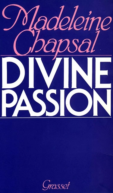 Divine passion - Madeleine Chapsal - Grasset