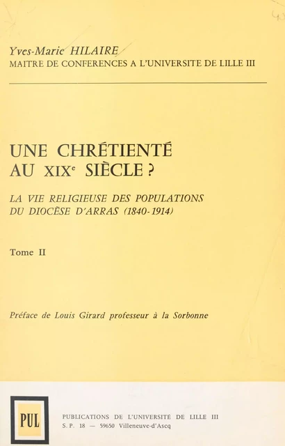 Une chrétienté au XIXe siècles ? (2) La vie religieuse des populations du diocèse d'Arras (1840-1914) - Yves-Marie Hilaire - FeniXX réédition numérique