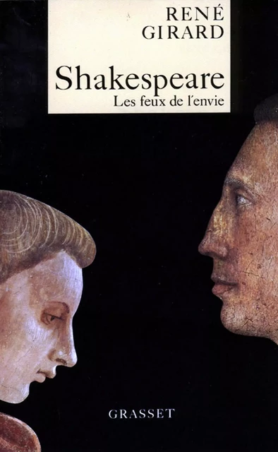 Shakespeare, les feux de l'envie - René Girard - Grasset