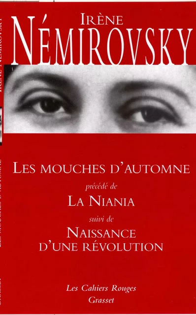 Les mouches d'automne précédé de La Niania et suivi de Naissance d'une révolution - Irène Némirovsky - Grasset