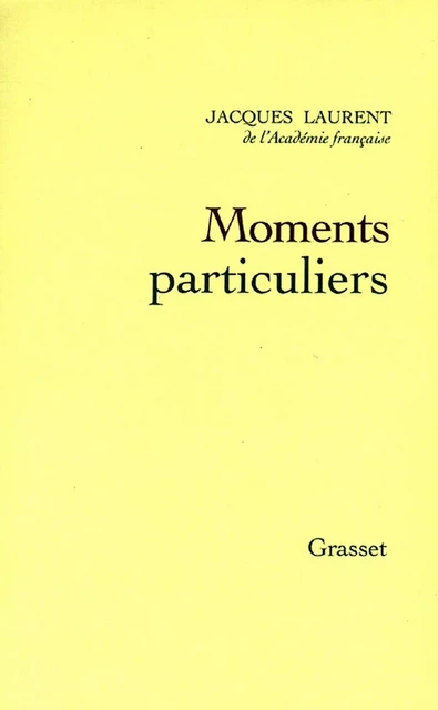 Moments particuliers - Jacques Laurent - Grasset