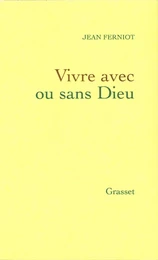 Vivre avec ou sans dieu