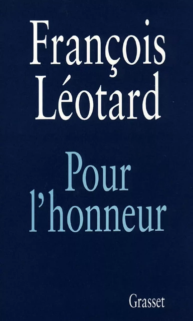 Pour l'honneur - François Léotard - Grasset