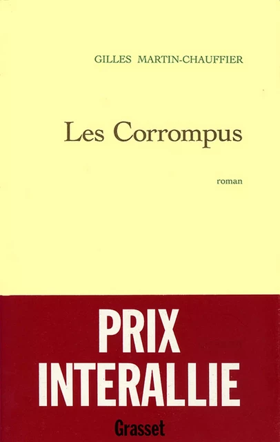 Les corrompus - Gilles Martin-Chauffier - Grasset