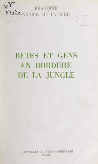 Bêtes et gens en bordure de la jungle - Annick de Laubier - FeniXX réédition numérique