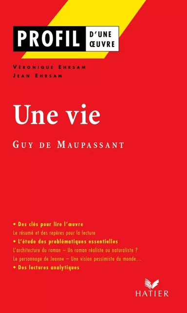 Profil - Maupassant (Guy de) : Une vie - Véronique Ehrsam, Jean Ehrsam, Guy de Maupassant - Hatier