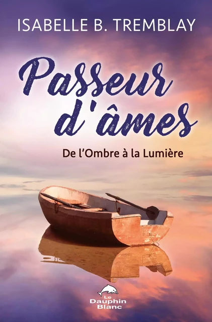 Passeur d'âmes - Isabelle B. Tremblay - Dauphin Blanc