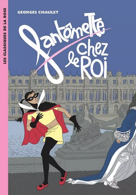 Fantômette 15 - Fantômette chez le roi - Georges Chaulet - Hachette Jeunesse