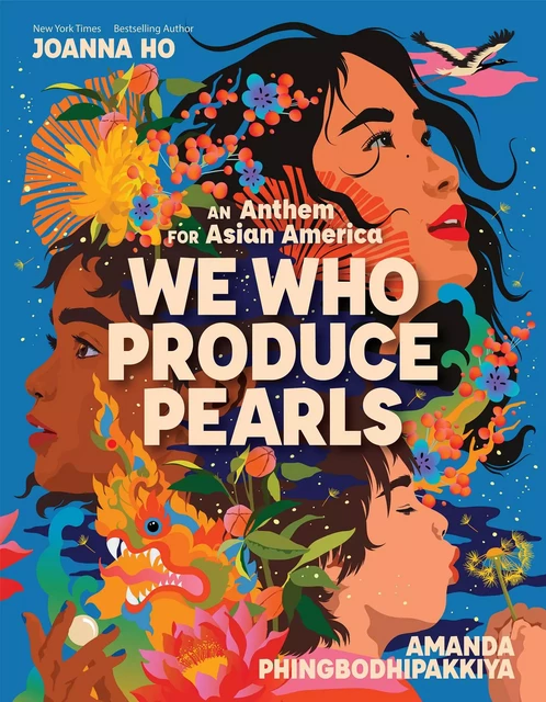 We Who Produce Pearls: An Anthem for Asian America - Joanna Ho - Scholastic Inc.