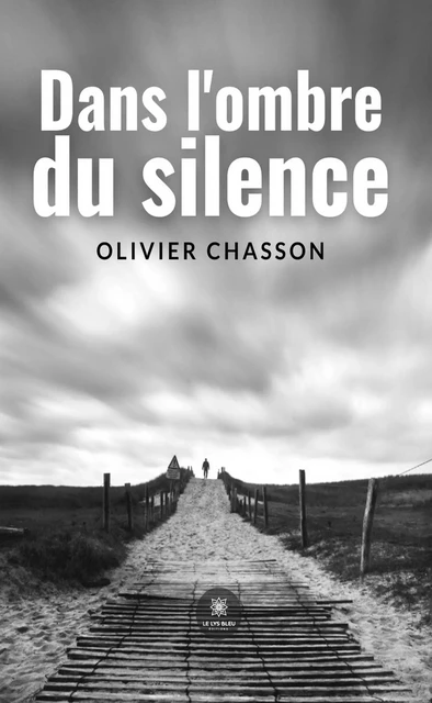 Dans l'ombre du silence - Olivier Chasson - Le Lys Bleu Éditions