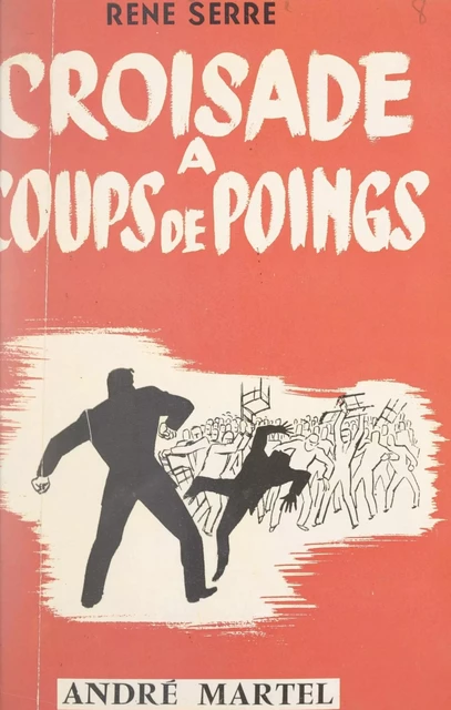 Croisade à coups de poings - René Serre - FeniXX réédition numérique