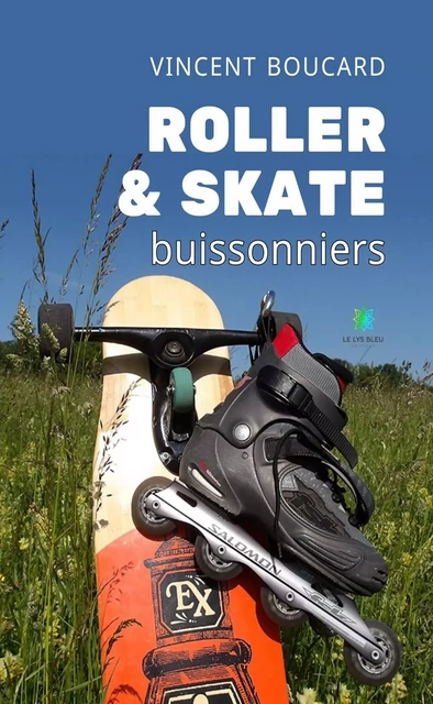 Roller & skate buissonniers - Vincent Boucard - Le Lys Bleu Éditions