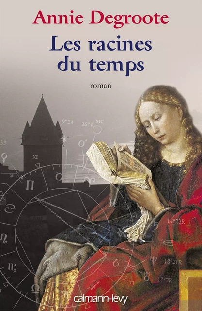 Les Racines du temps - Annie Degroote - Calmann-Lévy