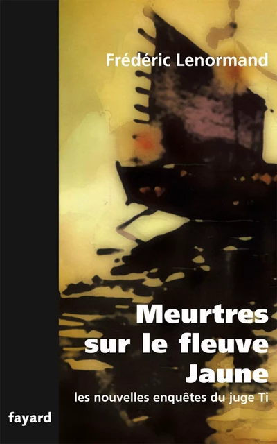 Meurtres sur le fleuve jaune - Frédéric Lenormand - Fayard