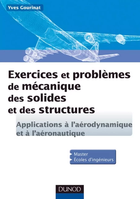 Exercices et problèmes de mécanique des solides et des structures - Michel Gourinat - Dunod