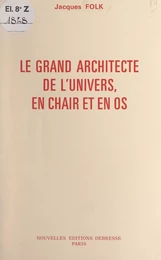 Le grand architecte de l'univers, en chair et en os