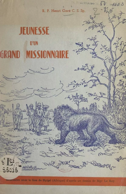 Jeunesse d'un grand missionnaire, Mgr Alexandre Le Roy - Henri Goré - FeniXX réédition numérique