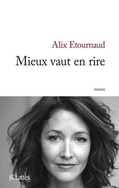 Mieux vaut en rire - Alix Etournaud - JC Lattès