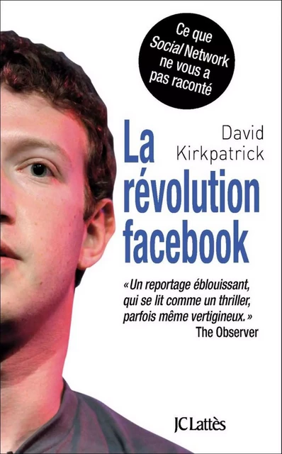 La révolution facebook - David Kirkpatrick - JC Lattès