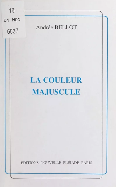 La couleur majuscule - Andrée Bellot - FeniXX réédition numérique