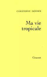 Ma vie tropicale