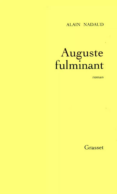 Auguste fulminant - Alain Nadaud - Grasset