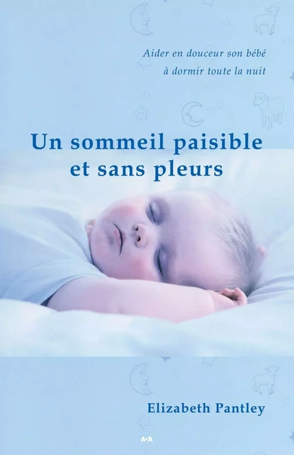 Un sommeil paisible et sans pleurs - Elizabeth Pantley - Éditions AdA