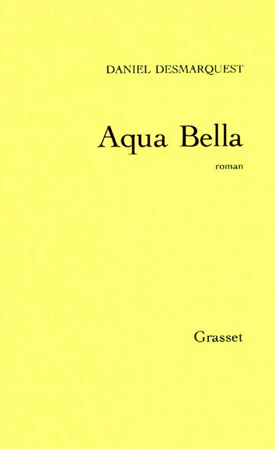 Aqua bella - Daniel Desmarquest - Grasset