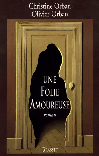 Une folie amoureuse - Christine Orban, Olivier Orban - Grasset